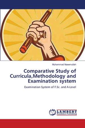 Comparative Study of Curricula,Methodology and Examination system de Muhammad Naeemullah