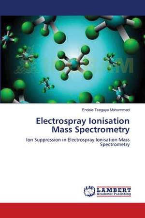 Electrospray Ionisation Mass Spectrometry de Endale Tsegaye Mohammed