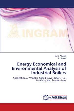 Energy Economical and Environmental Analysis of Industrial Boilers de A. E. Atabani