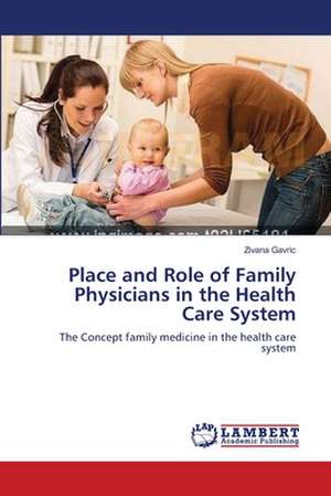 Place and Role of Family Physicians in the Health Care System de Zivana Gavric