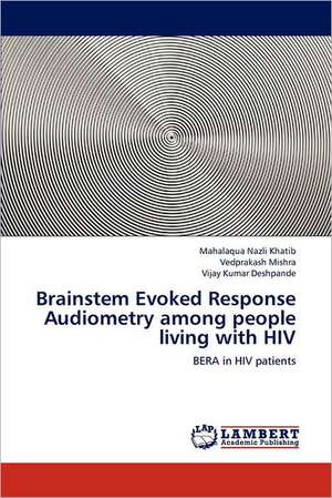 Brainstem Evoked Response Audiometry among people living with HIV de Mahalaqua Nazli Khatib