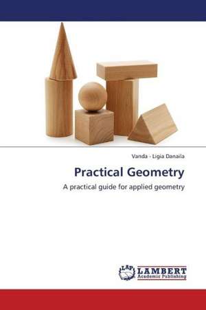 Practical Geometry de Danaila Vanda - Ligia