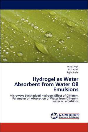 Hydrogel as Water Absorbent from Water Oil Emulsions de Ajay Singh