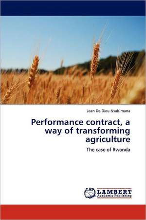 Performance contract, a way of transforming agriculture de Jean De Dieu Nsabimana