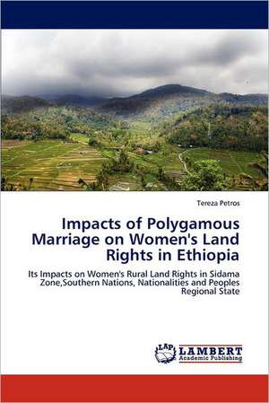 Impacts of Polygamous Marriage on Women's Land Rights in Ethiopia de Tereza Petros