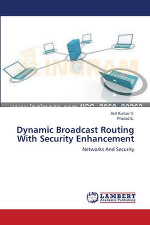 Dynamic Broadcast Routing With Security Enhancement de Anil Kumar V.