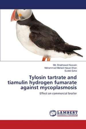 Tylosin tartrate and tiamulin hydrogen fumarate against mycoplasmosis de Md. Shakhawat Hussain