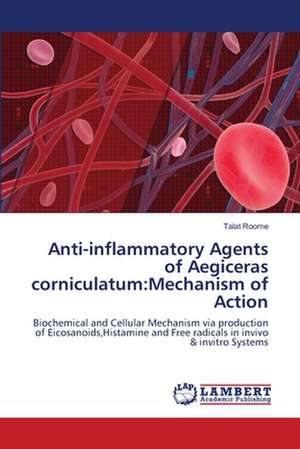 Anti-inflammatory Agents of Aegiceras corniculatum: Mechanism of Action de PhD Talat Roome