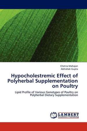 Hypocholestremic Effect of Polyherbal Supplementation on Poultry de Mahajan Chetna