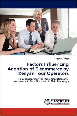 Factors Influencing Adoption of E-commerce by Kenyan Tour Operators de Margaret Chege