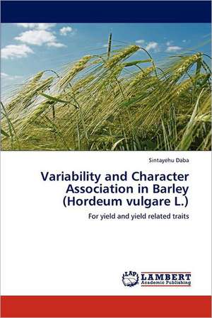 Variability and Character Association in Barley (Hordeum vulgare L.) de Sintayehu Daba