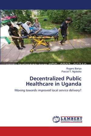 Decentralized Public Healthcare in Uganda de Rogers Bariyo