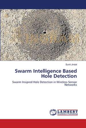 Swarm Intelligence Based Hole Detection de Sunit Jindal