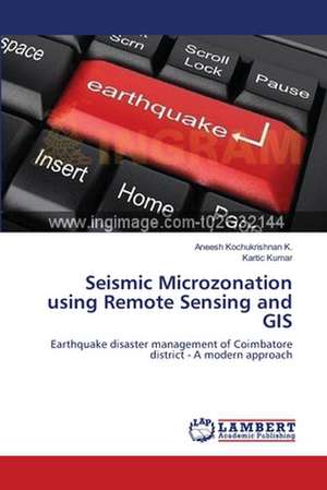 Seismic Microzonation using Remote Sensing and GIS de Aneesh Kochukrishnan K.