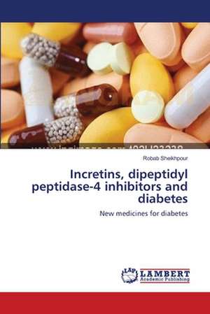 Incretins, dipeptidyl peptidase-4 inhibitors and diabetes de Robab Sheikhpour