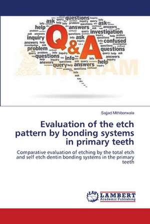 Evaluation of the etch pattern by bonding systems in primary teeth de Sajjad Mithiborwala