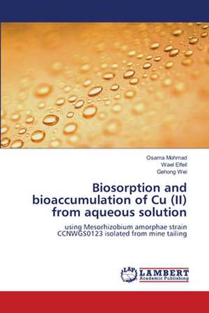 Biosorption and bioaccumulation of Cu (II) from aqueous solution de Osama Mohmad