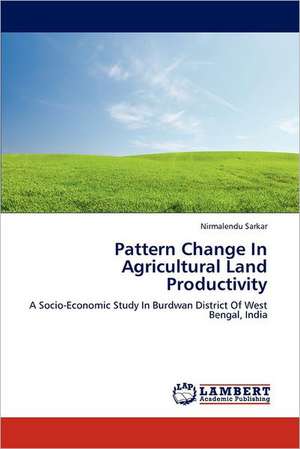 Pattern Change In Agricultural Land Productivity de Nirmalendu Sarkar