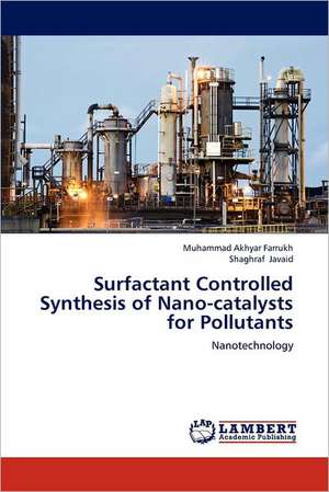 Surfactant Controlled Synthesis of Nano-catalysts for Pollutants de Muhammad Akhyar Farrukh