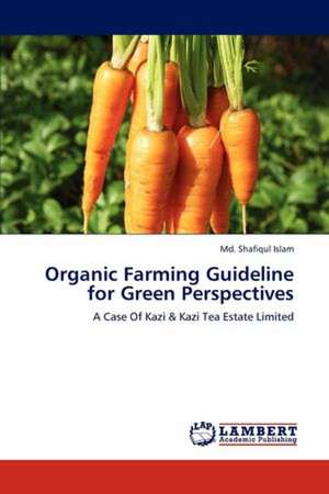 Organic Farming Guideline for Green Perspectives de Md. Shafiqul Islam