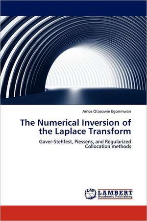 The Numerical Inversion of the Laplace Transform de Amos Otasowie Egonmwan