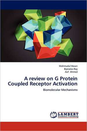 A review on G Protein Coupled Receptor Activation de Mahmudul Hasan