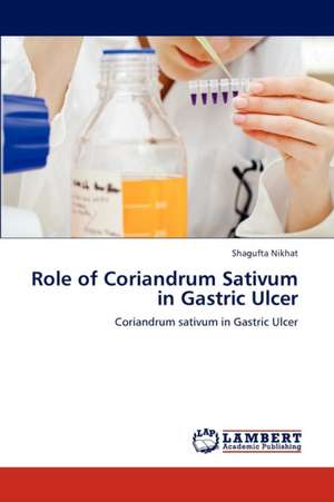 Role of Coriandrum Sativum in Gastric Ulcer de Shagufta Nikhat