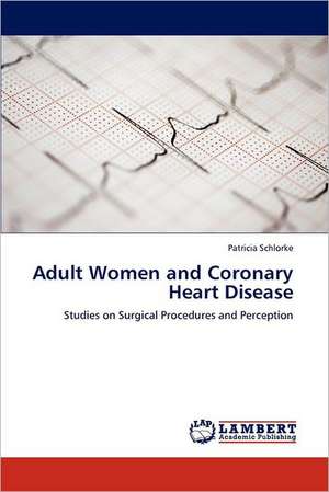 Adult Women and Coronary Heart Disease de Patricia Schlorke