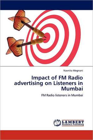 Impact of FM Radio advertising on Listeners in Mumbai de Navnita Megnani