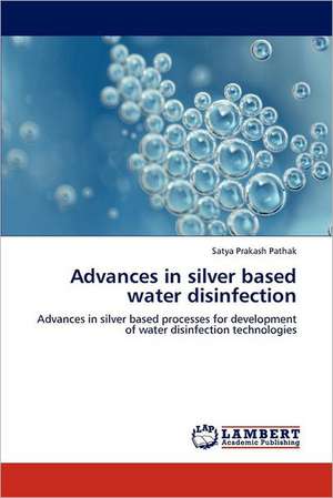 Advances in silver based water disinfection de Satya Prakash Pathak