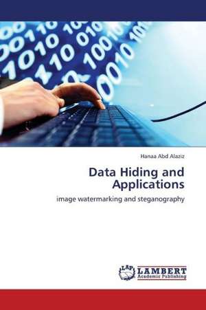 Data Hiding and Applications de Abd Alaziz Hanaa