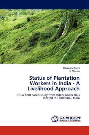 Status of Plantation Workers in India - A Livelihood Approach de Mani Rajadurai