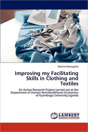 Improving my Facilitating Skills in Clothing and Textiles de Noeline Komugisha