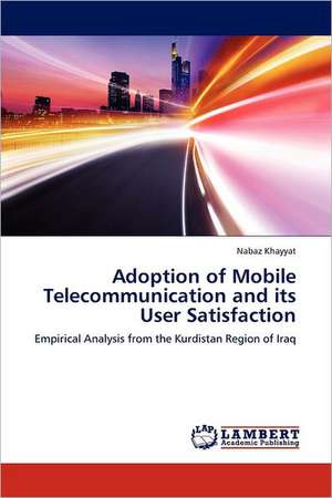 Adoption of Mobile Telecommunication and its User Satisfaction de Nabaz Khayyat