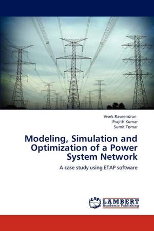 Modeling, Simulation and Optimization of a Power System Network de Raveendran Vivek