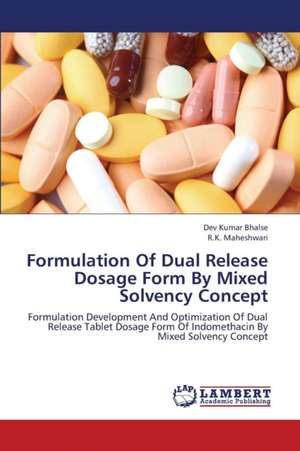 Formulation Of Dual Release Dosage Form By Mixed Solvency Concept de Bhalse Dev Kumar