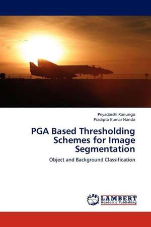 PGA Based Thresholding Schemes for Image Segmentation de Kanungo Priyadarshi