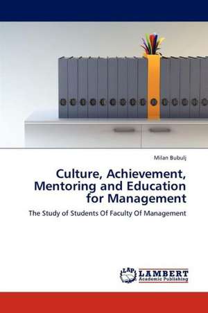 Culture, Achievement, Mentoring and Education for Management de Bubulj Milan