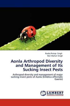 Aonla Arthropod Diversity and Management of Its Sucking Insect Pests de Singh Rudra Pratap