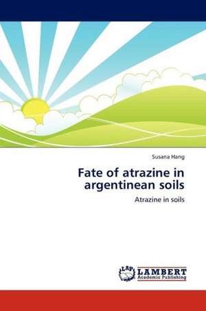 Fate of atrazine in argentinean soils de Hang Susana