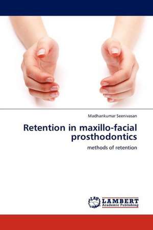 Retention in maxillo-facial prosthodontics de Seenivasan Madhankumar