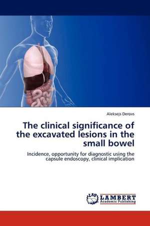 The clinical significance of the excavated lesions in the small bowel de Derovs Aleksejs