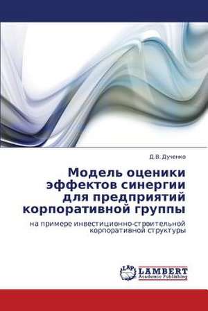 Model' otseniki effektov sinergii dlya predpriyatiy korporativnoy gruppy de Duchenko D.V.