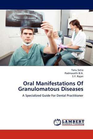 Oral Manifestations Of Granulomatous Diseases de Setia Tanu