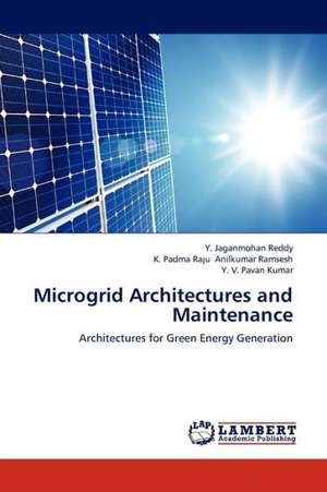 Microgrid Architectures and Maintenance de Reddy Y. Jaganmohan