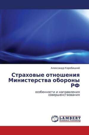 Strakhovye otnosheniya Ministerstva oborony RF de Korobitskiy Aleksandr