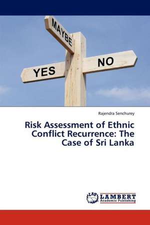 Risk Assessment of Ethnic Conflict Recurrence: The Case of Sri Lanka de Senchurey Rajendra