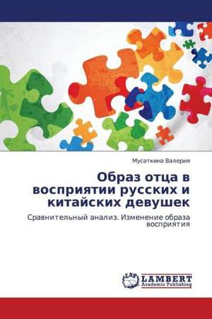 Obraz ottsa v vospriyatii russkikh i kitayskikh devushek de Valeriya Musatkina