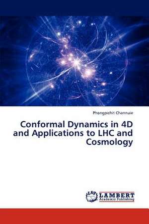 Conformal Dynamics in 4D and Applications to LHC and Cosmology de Channuie Phongpichit