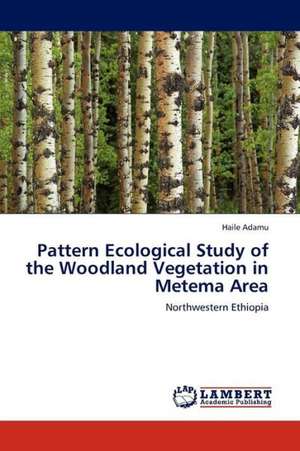 Pattern Ecological Study of the Woodland Vegetation in Metema Area de Adamu Haile